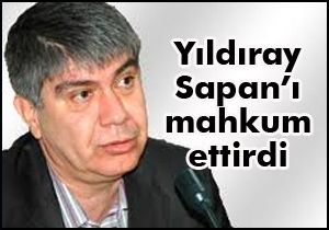 Türel, Yıldıray Sapan ı mahkum ettirdi